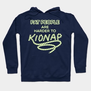 Fat People are Harder to Kidnap Hoodie